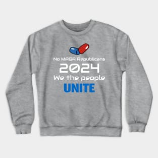 NO MAGA Republicans 2024, WE the People Unite Crewneck Sweatshirt